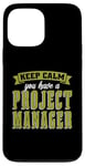 iPhone 13 Pro Max Keep Calm You Have Management Consultant Project Management Case