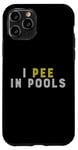 Coque pour iPhone 11 Pro Funny I PEE IN POOLS PISCINE Gonflable Piscine Grande Piscine