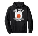 I'm Sorry For What I Said During The Basketball Game Funny Pullover Hoodie