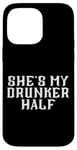 Coque pour iPhone 14 Pro Max She's My Drunken Half Fun Party Partner Drink