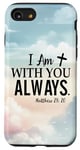 iPhone SE (2020) / 7 / 8 Matthew 28:20 With You I Am Always God Quotes Jesus Cross Case