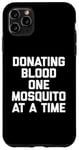 iPhone 11 Pro Max Donating Blood One Mosquito At A Time T-Shirt funny saying Case