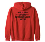 Hello I'm Awesome But You Can Call Me Mattias Zip Hoodie