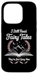 iPhone 14 Pro I Still Read Fairy Tales Funny Spicy Book Lover Case