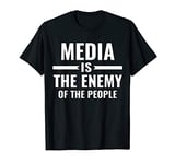 Media is the Enemy of the people T-Shirt T-Shirt