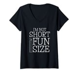 Womens Im Not Short Im Fun Size Funny Short People Fun Being Short V-Neck T-Shirt