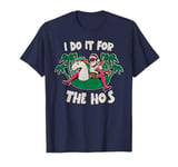 Funny Santa / I Do It For The Ho's Christmas Vacation Vibes T-Shirt