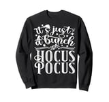 It's Just A Bunch Of Hocus Pocus Tshirt Sweatshirt