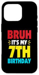 iPhone 16 Pro Bruh It's My 7th Birthday Gifts For 7 Year Old Birthday Kids Case