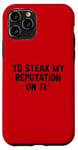 Coque pour iPhone 11 Pro I'd Steak My Reputation Lout It Funny Beef Carnivore Diet Pun