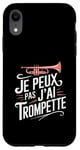 Coque pour iPhone XR Je Peux Pas J’ai Trompette Femme Humour Trompettiste Cadeau