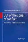 Out of the spiral of conflict  Our conflicts  And how we solve them