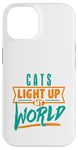 iPhone 14 Cats Light Up My World Pet Lovers Kittens Vets Case