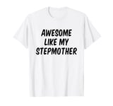 Awesome Like My Stepmother Stepson Stepdaughter T-Shirt