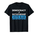 Vote Blue When We Fight We Win Democracy T-Shirt