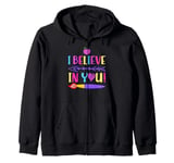 its a beautiful teacher day for learning i belive in you Zip Hoodie