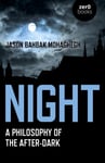 Night  A Philosophy of the AfterDark