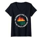 Womens The Strongest Steel Is Forged In The Fire Of A Dumpster V-Neck T-Shirt