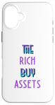 Coque pour iPhone 16 Plus The Rich Buy Assets Nice Money Citation sur les flux de trésorerie