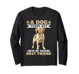 Labrador Retriever Dog Breed A dog Turns out to be your best Long Sleeve T-Shirt