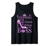 Stepping Into My December Birthday Like a Boss Tank Top