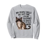 My People Skills Are Just Fine Its My Tolerance To Idiots Sweatshirt