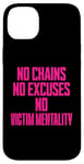 iPhone 14 Plus No Chains No Excuses No Victim Mentality Motivational Case