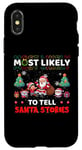 iPhone X/XS Most Likely To Tell Santa Stories Funny Merry Christmas Case