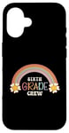 iPhone 16 Cute Teacher Back To School First Day of 6th Grade Crew Case