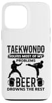 Coque pour iPhone 13 Pro Max Le taekwondo résout la plupart de mes problèmes, la bière se noie le reste