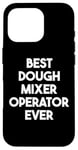 iPhone 16 Pro Best Dough Mixer Operator Ever Case