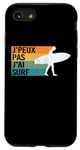 Coque pour iPhone SE (2020) / 7 / 8 J'Peux Pas J'ai Surf Drôle Cadeau pour Surfeur ou Surfeuse