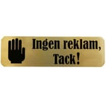 Kristinas Pyssel Och Hobby Skylt ''Ingen reklam, tack!'' Guld - 30 x 100mm