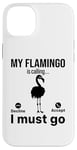 iPhone 14 Plus My Flamingo is calling I must go - Funny Flamingo Case