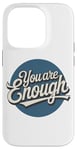 iPhone 14 Pro You are Enough Motivational Quote for Self Belief Case