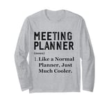 Funny Appreciation Day Meeting Planner Long Sleeve T-Shirt