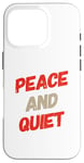 iPhone 16 Pro Funny Saying For Sarcasm Sarcastic Teen Peace And Quiet Case