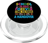 School Is Out Forever Time To Have A Hangover - Teacher PopSockets PopGrip pour MagSafe