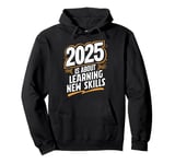 2025 Is About Learning New Skills - New Year Pullover Hoodie