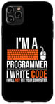 iPhone 11 Pro Max I'm A Programmer I Write Code Will Not Fix Computer Funny Case