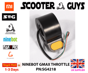 GENUINE Ninebot MAX G30  E-Throttle  PN:SG4218 ** 1-3 day DELIVERY **UK STOCK