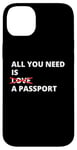 iPhone 14 Plus All You Need Is Love A Passport Funny Travel Vacation Quote Case