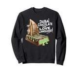 Dubai Chocolate Is My Love Language Funny Viral Chocolate Sweatshirt