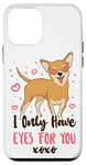 iPhone 12 mini Chihuahua Chihuahueño I Only Have Eyes For You Case