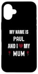 iPhone 16 Plus Paul I Love My Mum Cute Personal Mother's Day Case