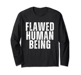 Flawed Human Being Long Sleeve T-Shirt