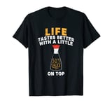 Life Tastes Better With A Little Soy Sauce On Top Soy Sauce T-Shirt