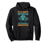 It's A Chef's World You Wouldn't Understand Pullover Hoodie