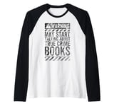 Funny Warning Sign May Start Talking About True Crime Books Raglan Baseball Tee