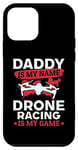 Coque pour iPhone 12 mini Drone Pilot Dad – Daddy Is My Name Drone Racing Is My Game